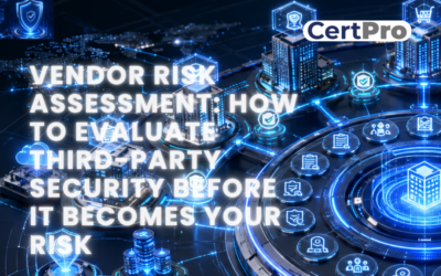 VENDOR RISK ASSESSMENT: HOW TO EVALUATE THIRD-PARTY SECURITY BEFORE IT BECOMES YOUR RISK