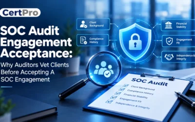 SOC Audit Engagement Acceptance: Why Auditors Vet Clients Before Accepting An Engagement